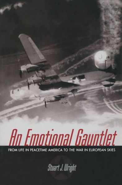 An Emotional Gauntlet: From Life in Peacetime America to the War in European Skies