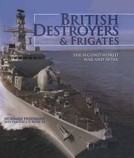Title: British Destroyers & Frigates: The Second World War & After, Author: Norman Friedman