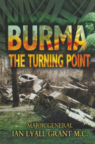 Title: Burma: The Turning Point, Author: Ian Lyall Grant