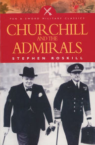 Title: Churchill and the Admirals, Author: Stephen Roskill