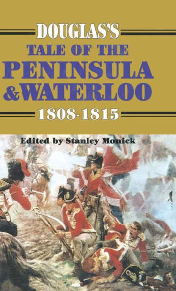 Douglas's Tale of the Peninsula & Waterloo, 1808-1815