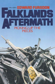Title: Falklands Aftermath: Picking Up the Pieces, Author: Edward Fursdon
