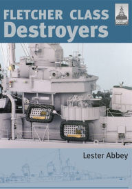 Title: Fletcher Class Destroyers, Author: Lester Abbey