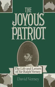 Title: The Joyous Patriot: The Life and Letters of Sir Ralph Verney, Author: David Verney
