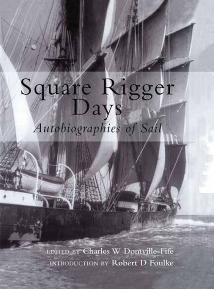 Square Rigger Days: Autobiographies of Sail