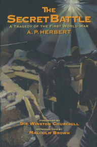 Title: The Secret Battle: A tragedy of the First World War, Author: A. P. Herbert