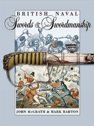 Title: British Naval Swords and Swordmanship, Author: Mark Barton