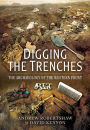 Digging the Trenches: The Archaeology of the Western Front