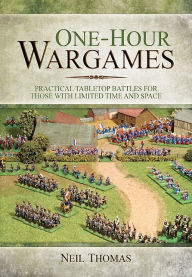 Title: One-hour Wargames: Practical Tabletop Battles for those with limited time and space, Author: Neil Thomas