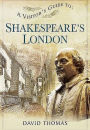 A Visitor's Guide to Shakespeare's London