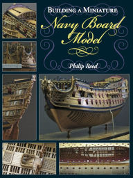 Title: Building a Miniature Navy Board Model, Author: Philip Reed
