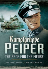 Title: Kampfgruppe Peiper: The Race for the Meuse, Author: David Cooke