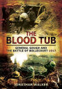 The Blood Tub: General Gough and the Battle of Bullecourt 1917