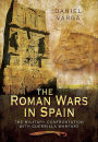 The Roman Wars In Spain: The Military Confrontation With Guerrilla Warfare
