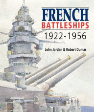 Title: French Battleships, 1922-1956, Author: John Jordan