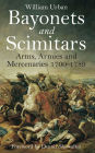 Bayonets and Scimitars: Arms, Armies and Mercenaries 1700-1789