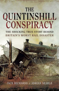 Title: The Quintinshill Conspiracy: The Shocking True Story Behind Britain's Worst Rail Disaster, Author: Jack Richards