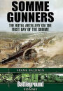Somme Gunners: The Royal Artillery on the First Day of the Somme