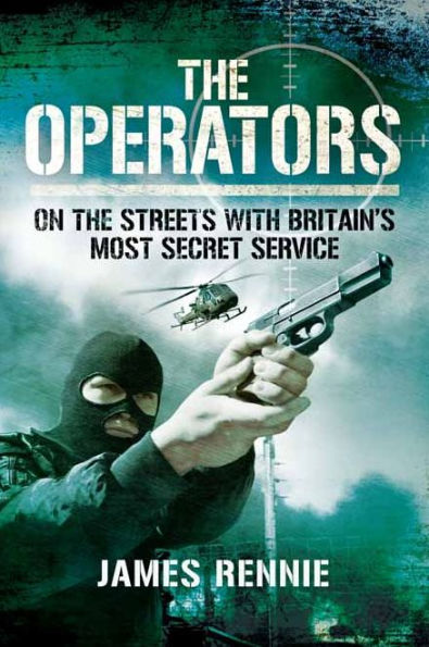 The Operators: On The Street with Britain's Most Secret Service