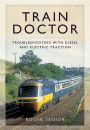 Train Doctor: Trouble Shooting with Diesel and Electric Traction