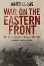 War on the Eastern Front: The German Soldier in Russia, 1941-1945