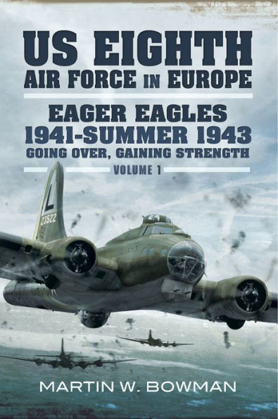 Eager Eagles 1941-Summer 1943: Going Over, Gaining Strength