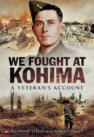 Title: We Fought at Kohima: A Veteran's Account, Author: Raymond Stree
