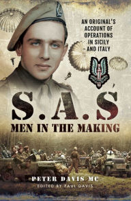 Title: S.A.S Men in the Making: An Original's Account of Operations in Sicily and Italy, Author: Peter Davis