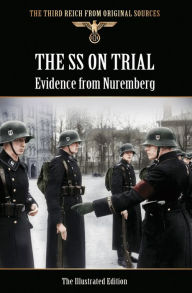 Title: The SS on Trial: Evidence from Nuremberg, Author: Bob Carruthers