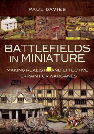 Title: Battlefields In Miniature: Making Realistic And Effective Terrain For Wargames, Author: Paul Davies