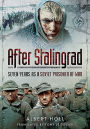 After Stalingrad: Seven Years as a Soviet Prisoner of War