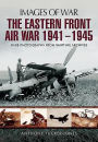 The Eastern Front Air War 1941 - 1945