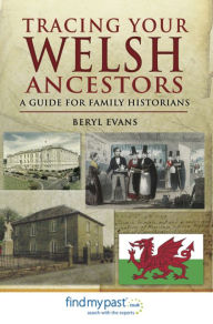 Title: Tracing Your Welsh Ancestors: A Guide For Family Historians, Author: Beryl Evans