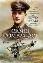 Camel Combat Ace: The Great War Flying Career of Edwin Swale CBE OBE DFC*