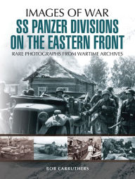 Title: SS Panzer Divisions on the Eastern Front, Author: Bob Carruthers