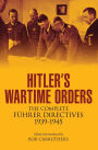 Hitler's Wartime Orders: The Complete Führer Directives, 1939-1945