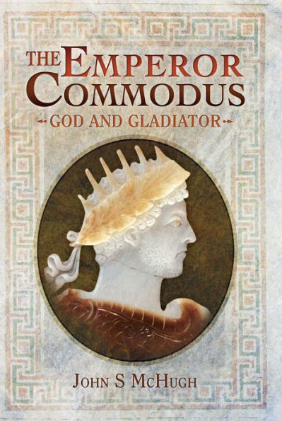 The Emperor Commodus: God and Gladiator