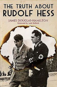 Title: The Truth About Rudolf Hess, Author: James Douglas