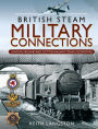 Military Connections: GWR, SR, BR & WD Steam Locomotives