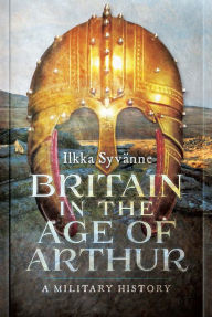 Downloading google ebooks Britain in the Age of Arthur: A Military History by Ilkka Syvänne 9781473895225 RTF ePub in English