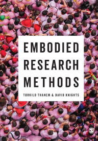 Title: Embodied Research Methods / Edition 1, Author: Torkild Thanem