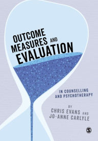 Title: Outcome Measures and Evaluation in Counselling and Psychotherapy / Edition 1, Author: Chris Evans