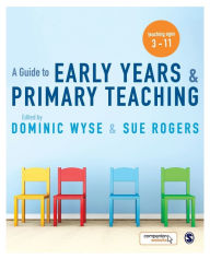 Title: A Guide to Early Years and Primary Teaching / Edition 1, Author: Dominic Wyse