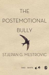 Title: The Postemotional Bully / Edition 1, Author: Stjepan Mestrovic