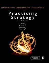 Title: Practicing Strategy: Text and cases / Edition 2, Author: Sotirios Paroutis