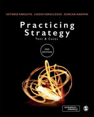 Title: Practicing Strategy: Text and cases / Edition 2, Author: Sotirios Paroutis