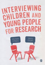 Title: Interviewing Children and Young People for Research / Edition 1, Author: Michelle O'Reilly