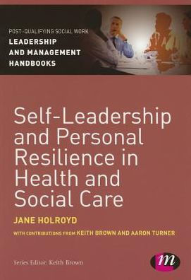 Self-Leadership and Personal Resilience in Health and Social Care / Edition 1