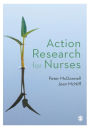 Action Research for Nurses / Edition 1