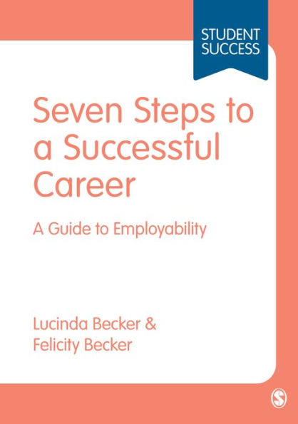 Seven Steps to a Successful Career: A Guide to Employability / Edition 1